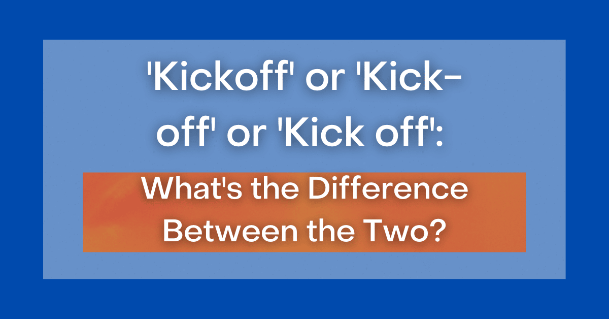 Kickoff' or 'Kick-Off' or 'Kick Off': Where Should We Place the Hyphen?
